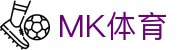 MK体育 (MK SPORT)官方网站